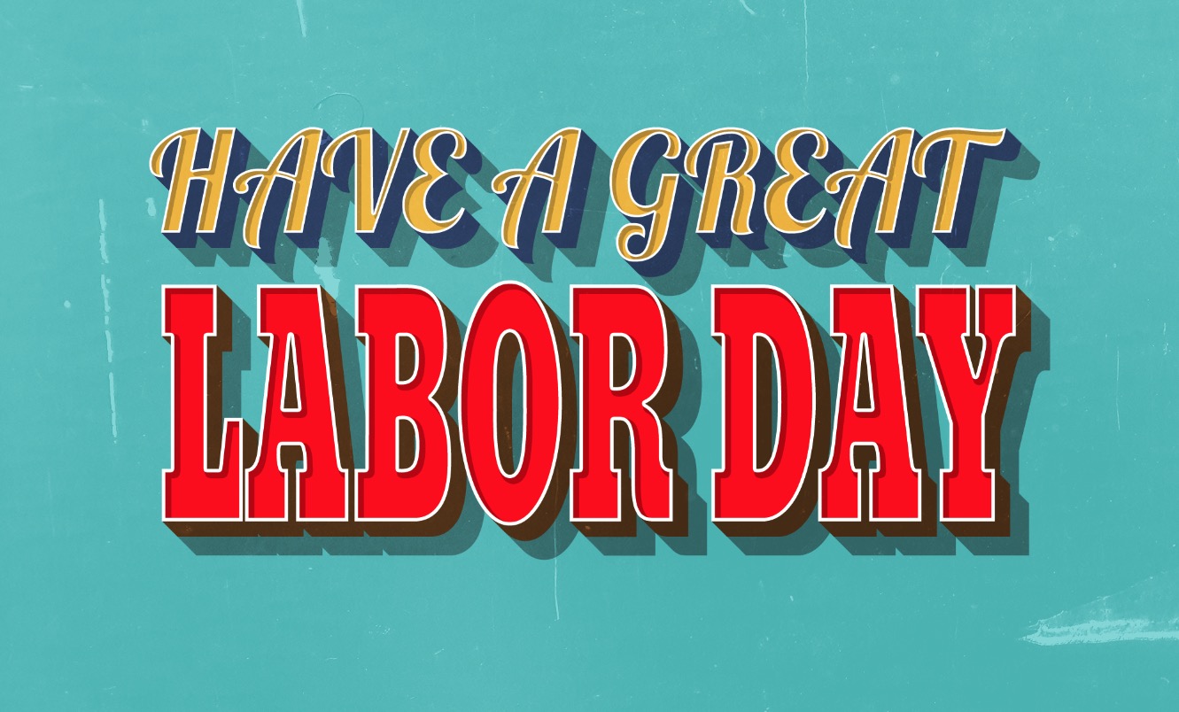 Have a Great Labor Day!